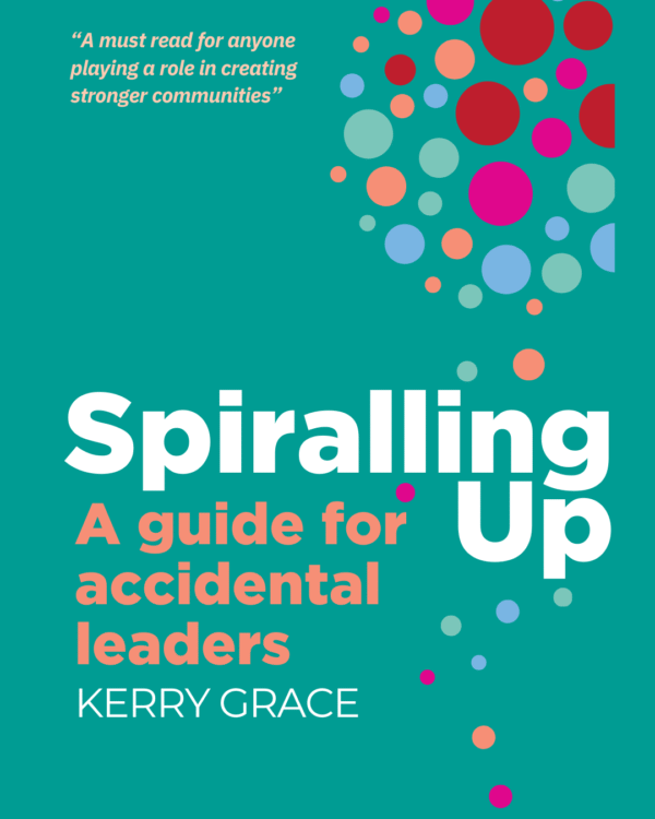 Spiralling Up - A guide for accidental leaders PRE-ORDER